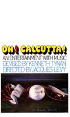 Oh! Calcutta!: An Entertainment with Music 0936839481 Book Cover