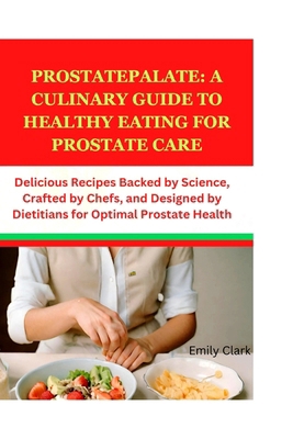 ProstatePalate: A Culinary Guide to Healthy Eat... B0CM1FD3X7 Book Cover