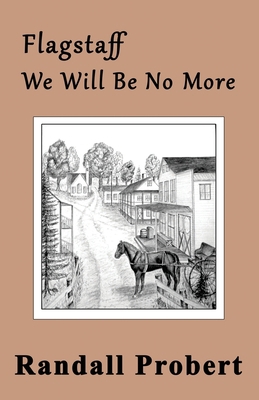 Flagstaff: We Will Be No More B08Z43NMB7 Book Cover