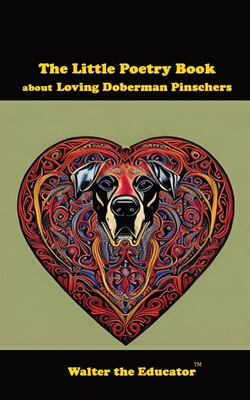 The Little Poetry Book about Loving Doberman Pi... 1088299296 Book Cover