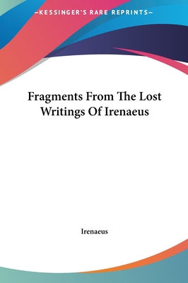 Fragments from the Lost Writings of Irenaeus 1161432159 Book Cover