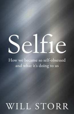 Selfie: How the West Became Self-Obsessed 1447283643 Book Cover