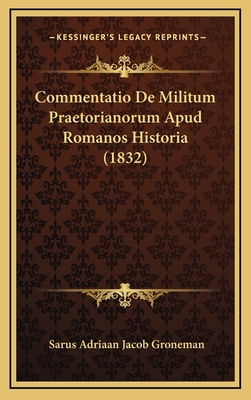 Commentatio De Militum Praetorianorum Apud Roma... [Latin] 1169119441 Book Cover