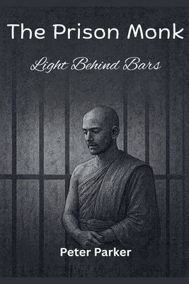 The Prison Monk - Light Behind Bars B0G7KG49YK Book Cover
