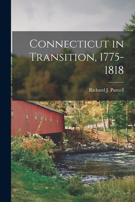 Connecticut in Transition, 1775-1818 1017954062 Book Cover