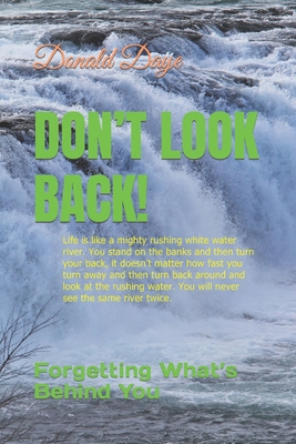Don't Look Back!: Forgetting What's Behind You B084DG2YKG Book Cover