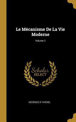 Le Mécanisme De La Vie Moderne; Volume 2 [French] 027098013X Book Cover