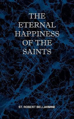 The Eternal Happiness of the Saints 0981990150 Book Cover