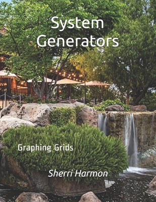 System Generators: Graphing Grids 1672904218 Book Cover