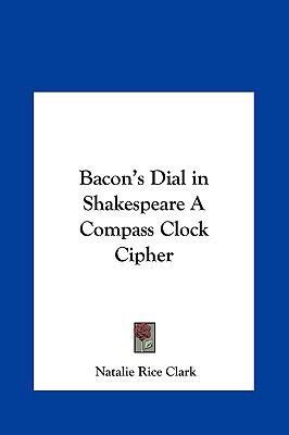 Bacon's Dial in Shakespeare a Compass Clock Cipher 1161363491 Book Cover
