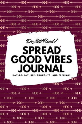 Do Not Read! Spread Good Vibes Journal: Day-To-... 1087838231 Book Cover