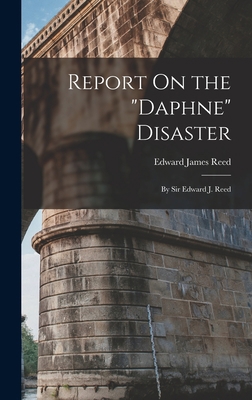 Report On the "Daphne" Disaster: By Sir Edward ... 1016678258 Book Cover