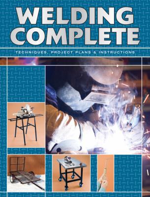 Welding Complete: Techniques, Project Plans & I... 1589234553 Book Cover