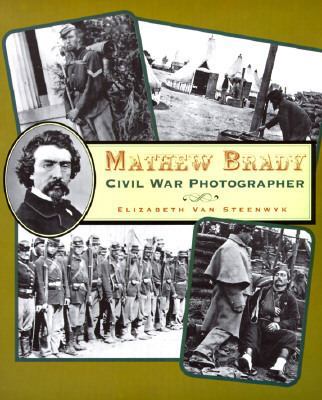 Mathew Brady: Civil War Photographer 0531158519 Book Cover