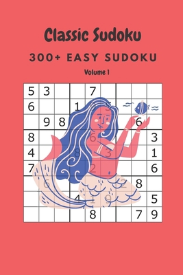 Classic Sudoku: 300+ Easy sudoku Volume 1 B086Y5MZBG Book Cover