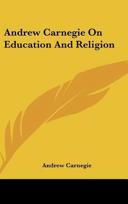 Andrew Carnegie On Education And Religion 1161546812 Book Cover