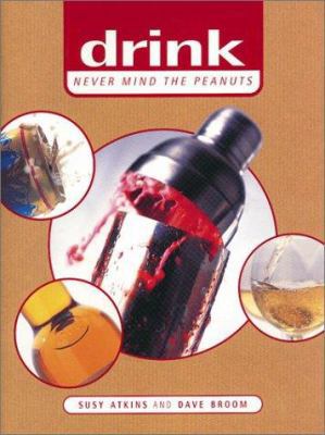 Drink: Never Mind the Peanuts 1572234067 Book Cover