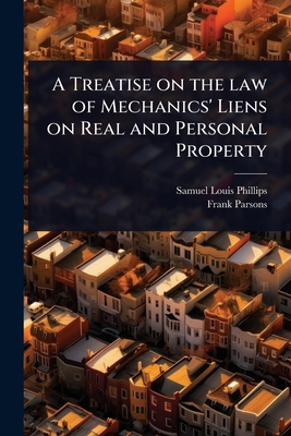 A Treatise on the law of Mechanics' Liens on Re... 1024035778 Book Cover