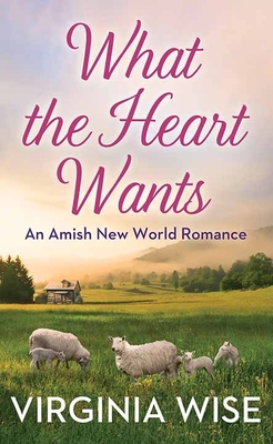 What the Heart Wants: An Amish New World Romance [Large Print] 1643589105 Book Cover