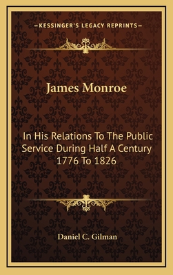 James Monroe: In His Relations to the Public Se... 1163561266 Book Cover