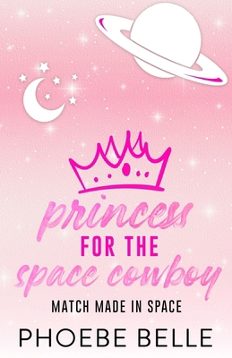 Princess for the Space Cowboy 1965224016 Book Cover