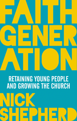 Faith Generation: Retaining Young People and Gr... 0281073880 Book Cover