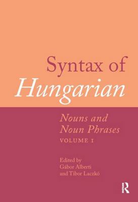 Syntax of Hungarian: Nouns and Noun Phrases, Vo... 1041186959 Book Cover