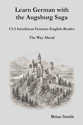 Learn German with the Augsburg Saga - C1.5 Inte... B0GK9BZ3R2 Book Cover