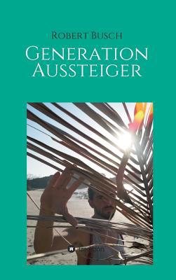 Generation Aussteiger [German] 3748253133 Book Cover