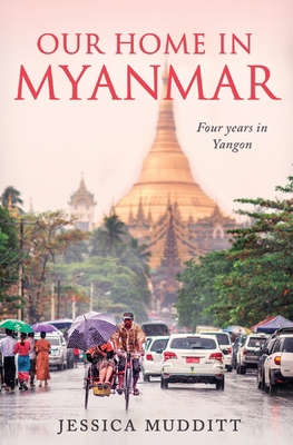 Our Home in Myanmar: Four years in Yangon 0648914224 Book Cover