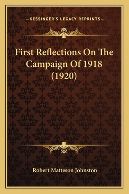 First Reflections On The Campaign Of 1918 (1920) 1164646826 Book Cover