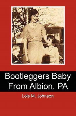 Bootleggers Baby from Albion, PA 1453774076 Book Cover