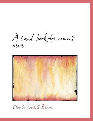 A Hand-Book for Cement Users 1117898954 Book Cover