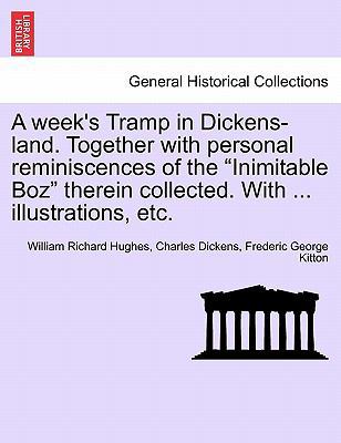 A Week's Tramp in Dickens-Land. Together with P... 1241598975 Book Cover