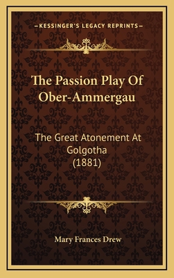 The Passion Play Of Ober-Ammergau: The Great At... 1167257758 Book Cover