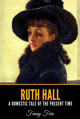 Ruth Hall: A Domestic Tale of the Present Time 1657832589 Book Cover