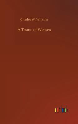 A Thane of Wessex 3732653498 Book Cover