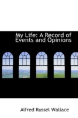 My Life: A Record of Events and Opinions 0559384009 Book Cover
