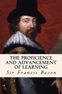 The Proficience and Advancement of Learning 1502333821 Book Cover