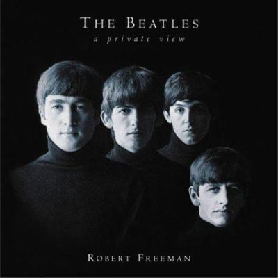 The Beatles: A Private View 1592261760 Book Cover