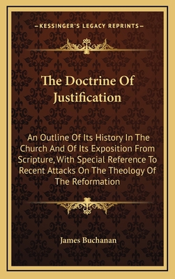 The Doctrine Of Justification: An Outline Of It... 1163657700 Book Cover