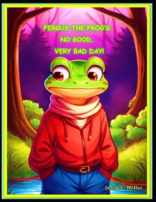 Fergus the Frog's No Good, Very Bad Day! B0D32DR45Y Book Cover