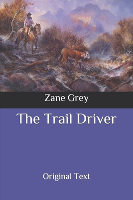 The Trail Driver: Original Text B086Y5N19D Book Cover