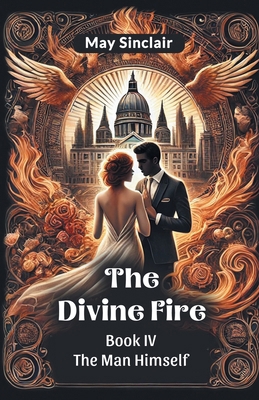 The Divine Fire BOOK IV THE MAN HIMSELF 9367143273 Book Cover