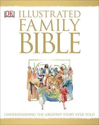 Illustrated Family Bible: Understanding the Gre... 0789415038 Book Cover