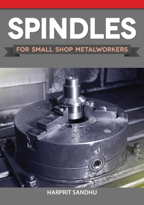Spindles for Small Shop Metalworkers 1497101956 Book Cover