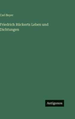 Friedrich Rückerts Leben und Dichtungen [German] 3386499996 Book Cover