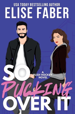 So Pucking Over It: Rush Hockey Book 3 1637490801 Book Cover