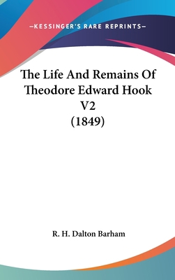 The Life And Remains Of Theodore Edward Hook V2... 1436565022 Book Cover