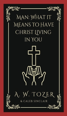 Man: What it Means to Have Christ Living in You... 9357244808 Book Cover